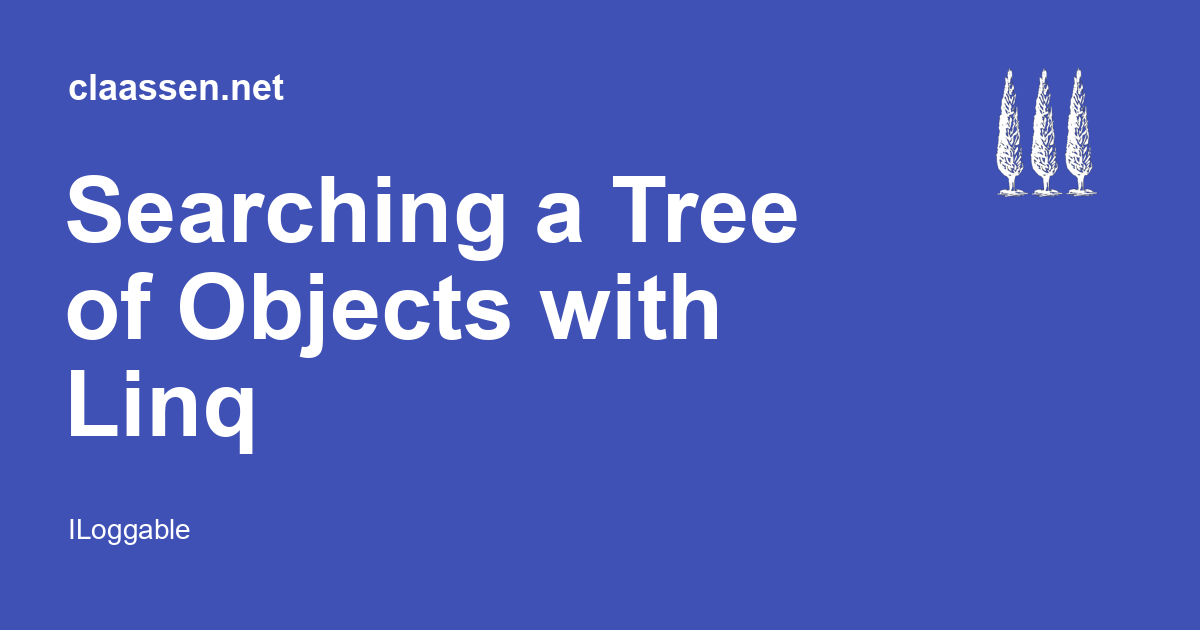 Searching a Tree of Objects with Linq - claassen.net